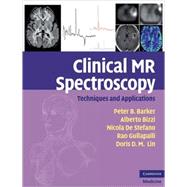Clinical MR Spectroscopy : Techniques and Applications, 9780521868983