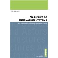 Varieties of Innovation Systems: Governance of Knowledge Transfer in Europe,9783593398983 Varieties of Innovation Systems: Governance of Knowledge Transfer in Europe,9783593398983