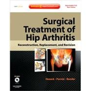 Surgical Treatment of Hip Arthritis : Reconstruction, Replac..., 9781416058984