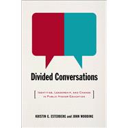 Divided Conversations : Identities, Leadership, and Change in Public Higher Education,9780826518989 Divided Conversations : Identities, Leadership, and Change in Public Higher Education,9780826518989