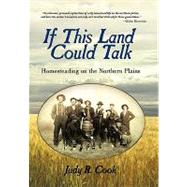 If This Land Could Talk: Homesteading on the Northern Plains, 9781935278993