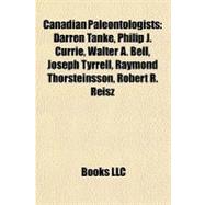Canadian Paleontologists : Darren Tanke, Philip J. Currie, W..., 9781155738994