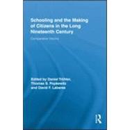 Schooling and the Making of Citizens in the Long Nineteenth ..., 9780415889001