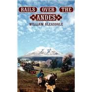 Rails over the Andes : A Journey Through Peru, Colombia and ..., 9781844019007