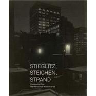 Stieglitz, Steichen, Strand : Masterworks from the Metropoli..., 9780300169010