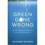 Green Gone Wrong : Dispatches from the Front Lines of Eco-Ca..., 9781844679010