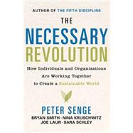 Necessary Revolution : How Individuals and Organizations Are..., 9780385519014