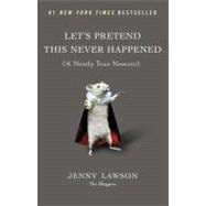Let's Pretend This Never Happened (A Mostly True Memoir), 9780399159015