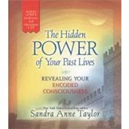 Hidden Powers of Your Past Lives : Revealing and Healing You..., 9781401929015