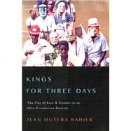 Kings for Three Days: The Play of Race and Gender in an Afro-ecuadorian Festival,9780252079016 Kings for Three Days: The Play of Race and Gender in an Afro-ecuadorian Festival,9780252079016