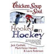 Chicken Soup for the Soul - Hooked on Hockey : 101 Stories a..., 9781611599022
