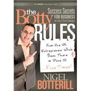 The Botty Rules: Success Secrets for Business in the 21st Ce..., 9780982859025