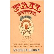 Fail Better!: The World's Worst Marketers and What We Can Le..., 9780462099040