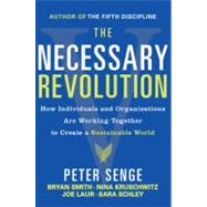 Necessary Revolution : How Individuals and Organizations Are..., 9780385519045