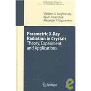 Parametric X-Ray Radiation in Crystals : Theory, Experiment ..., 9783540269052