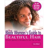 The Black Woman's Guide to Beautiful Hair: A Positive Approa..., 9781570719059