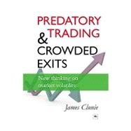 Predatory Trading and Crowded Exits : New Thinking on Market..., 9781906659059