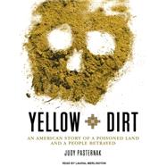 Yellow Dirt: An American Story of a Posoned Land and a Peopl..., 9781400169061
