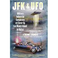 JFK and UFO : Military-Industrial Conspiracy and Cover-up fr..., 9781936239061