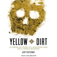 Yellow Dirt: An American Story of a Poisoned Land and A Peop..., 9781400149063