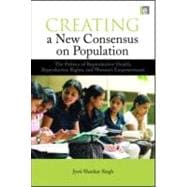 Creating a New Consensus on Population : The Politics of Rep..., 9781844079063