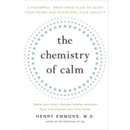 Chemistry of Calm : A Powerful, Drug-Free Plan to Quiet Your..., 9781439129067