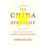 The China Strategy: Harnessing the Power of the World's Fast..., 9780465029068