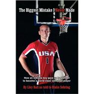 The Biggest Mistake I Never Made: How an Indiana Boy Gave Up..., 9781438929071