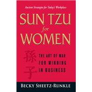 Sun Tzu for Women : The Art of War for Winning in Business, 9781598699074