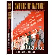 Empire of Nations : Ethnographic Knowledge and the Making of..., 9780801489082