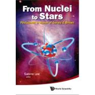From Nuclei to Stars: Festschrift in Honor of Gerald E. Brow..., 9789814329088