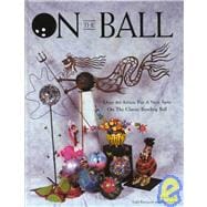On the Ball : Over 80 Artists Put a New Spin on the Classic ..., 9781929059089