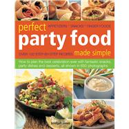 Perfect Party Food Made Simple: Appetizers, Snacks, Finger F..., 9781844769094
