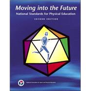 Moving into the Future : National Standards for Physical Education,9780883149096 Moving into the Future : National Standards for Physical Education,9780883149096