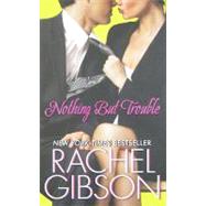 Nothing but Trouble by Gibson, Rachel