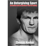 An Unforgiving Sport: An Inside Look at Another Year in Boxi..., 9781557289100