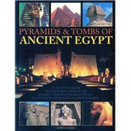 Pyramids and Tombs of Ancient Egypt : An in Depth Guide to t..., 9781844769100