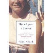 Once upon a Secret : My Affair with President John F. Kenned..., 9781400069101