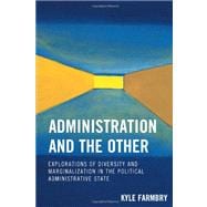 Administration and the Other : Explorations of Diversity and..., 9780739119112