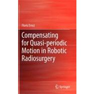 Compensating for Quasi-periodic Motion in Robotic Radiosurge..., 9781461419112