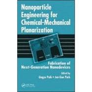 Nanoparticle Engineering for Chemical-Mechanical Planarizati..., 9781420059113