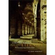 Evicted from Eternity : The Restructuring of Modern Rome, 9780226329116