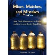 Mixes, Matches, and Mistakes : New Public Management in Russ..., 9789639719118