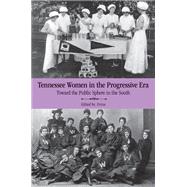 Tennessee Women in the Progressive Era : Toward the Public Sphere in the New South,9781572339132 Tennessee Women in the Progressive Era : Toward the Public Sphere in the New South,9781572339132