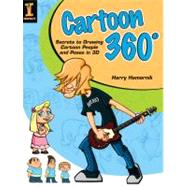 Cartoon 360 Degrees: Secrets to Drawing Cartoon People and P..., 9781600619137