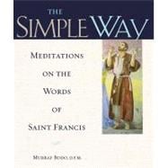 The Simple Way Meditations on the Words of Saint Francis: Me..., 9780867169140