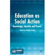 Education as Social Action : Knowledge, Identity and Power, 9781403949141