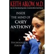 Inside the Mind of Casey Anthony : A Psychological Portrait, 9781250009142