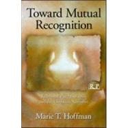 Toward Mutual Recognition : Relational Psychoanalysis and th..., 9780415999144