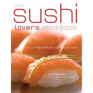 The Sushi Lover's Cookbook: Easy-to-Prepare Sushi for Every ..., 9784805309155